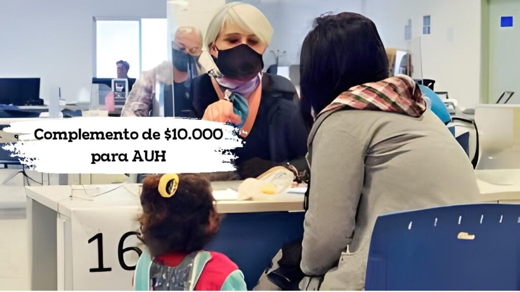 Complemento de $10.000 para AUH: quién lo recibe, cómo aplicar y fecha de acreditación
