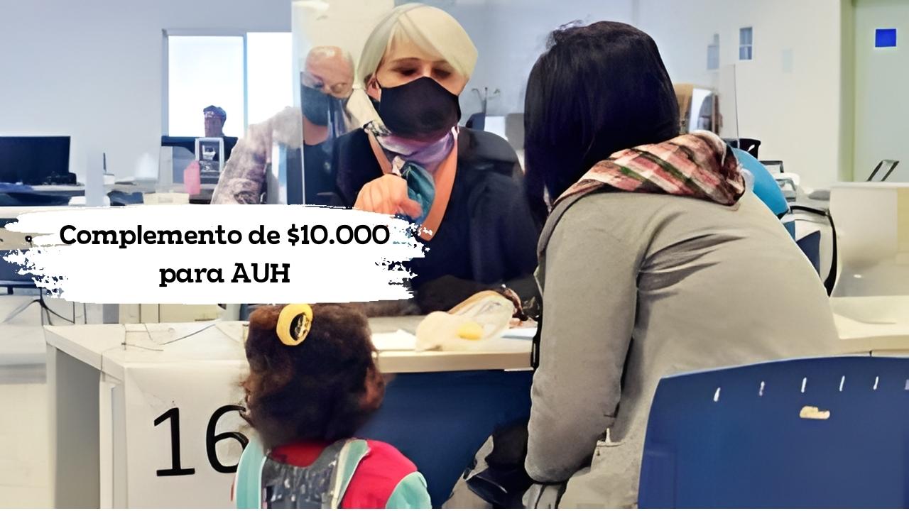 Complemento de $10.000 para AUH: quién lo recibe, cómo aplicar y fecha de acreditación